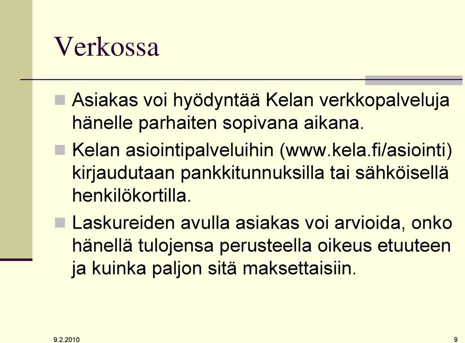 fi/asiointi) kirjaudutaan pankkitunnuksilla tai sähköisellä henkilökortilla.