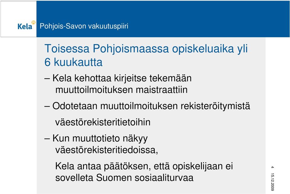 rekisteröitymistä väestörekisteritietoihin Kun muuttotieto näkyy