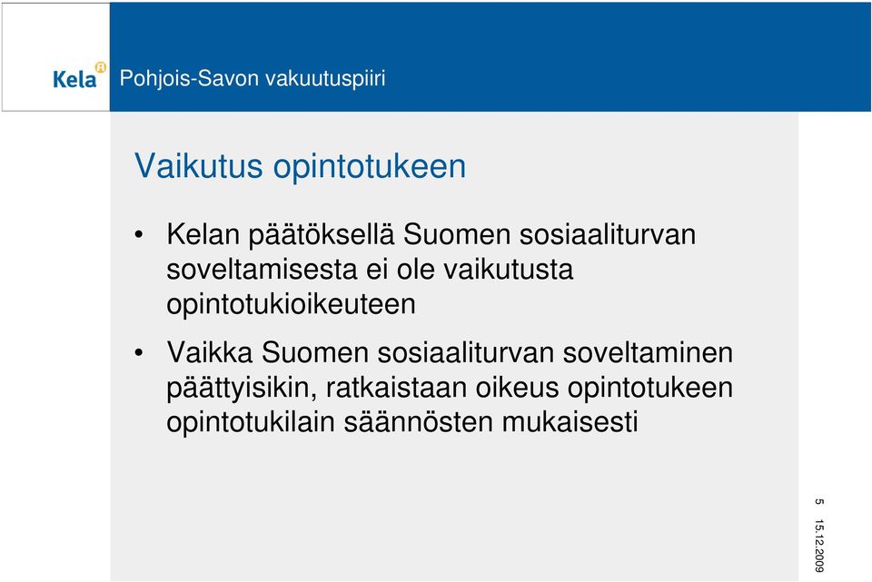 opintotukioikeuteen Vaikka Suomen sosiaaliturvan