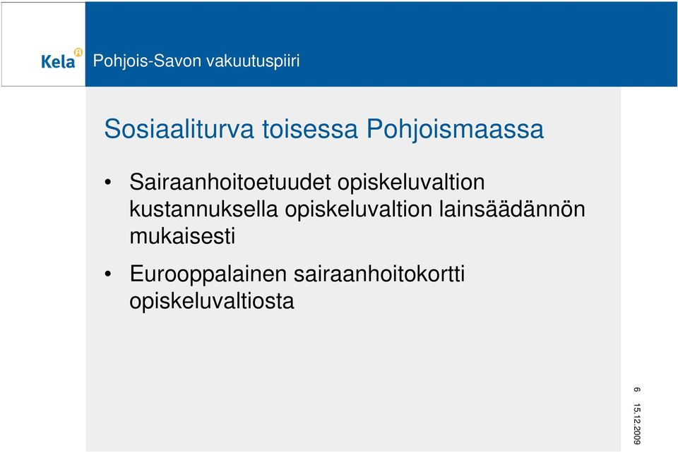 kustannuksella opiskeluvaltion lainsäädännön