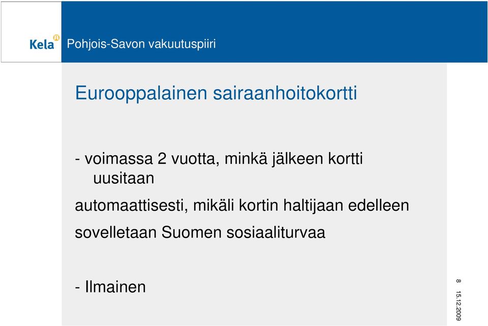 automaattisesti, mikäli kortin haltijaan