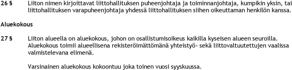 Aluekokous 27 Liiton alueella on aluekokous, johon on osallistumisoikeus kaikilla kyseisen alueen seuroilla.