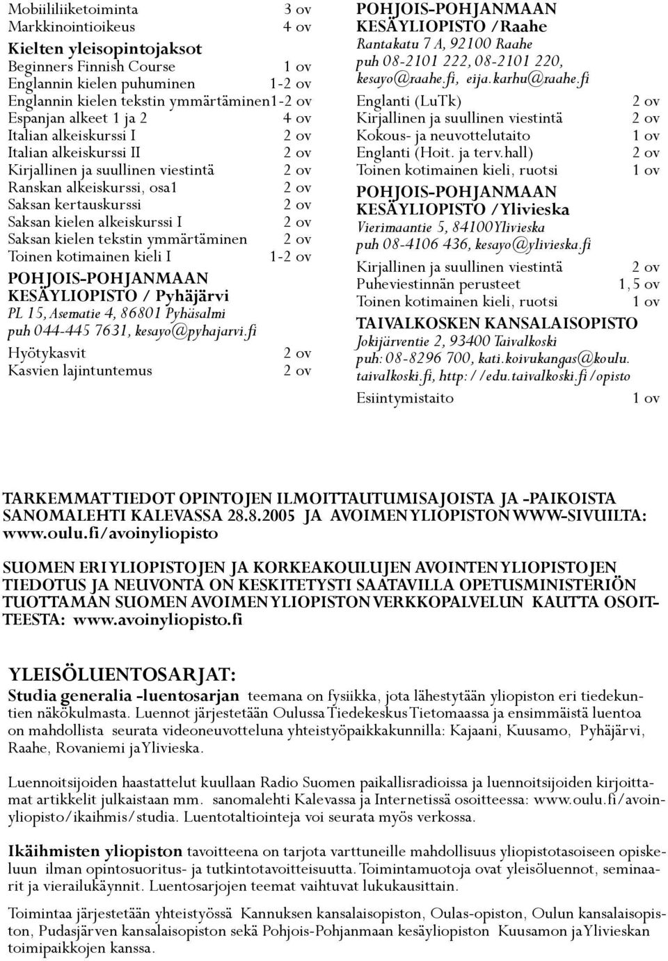 Toinen kotimainen kieli I 1- KESÄYLIOPISTO / Pyhäjärvi PL 15, Asematie 4, 86801 Pyhäsalmi puh 044-445 7631, kesayo@pyhajarvi.