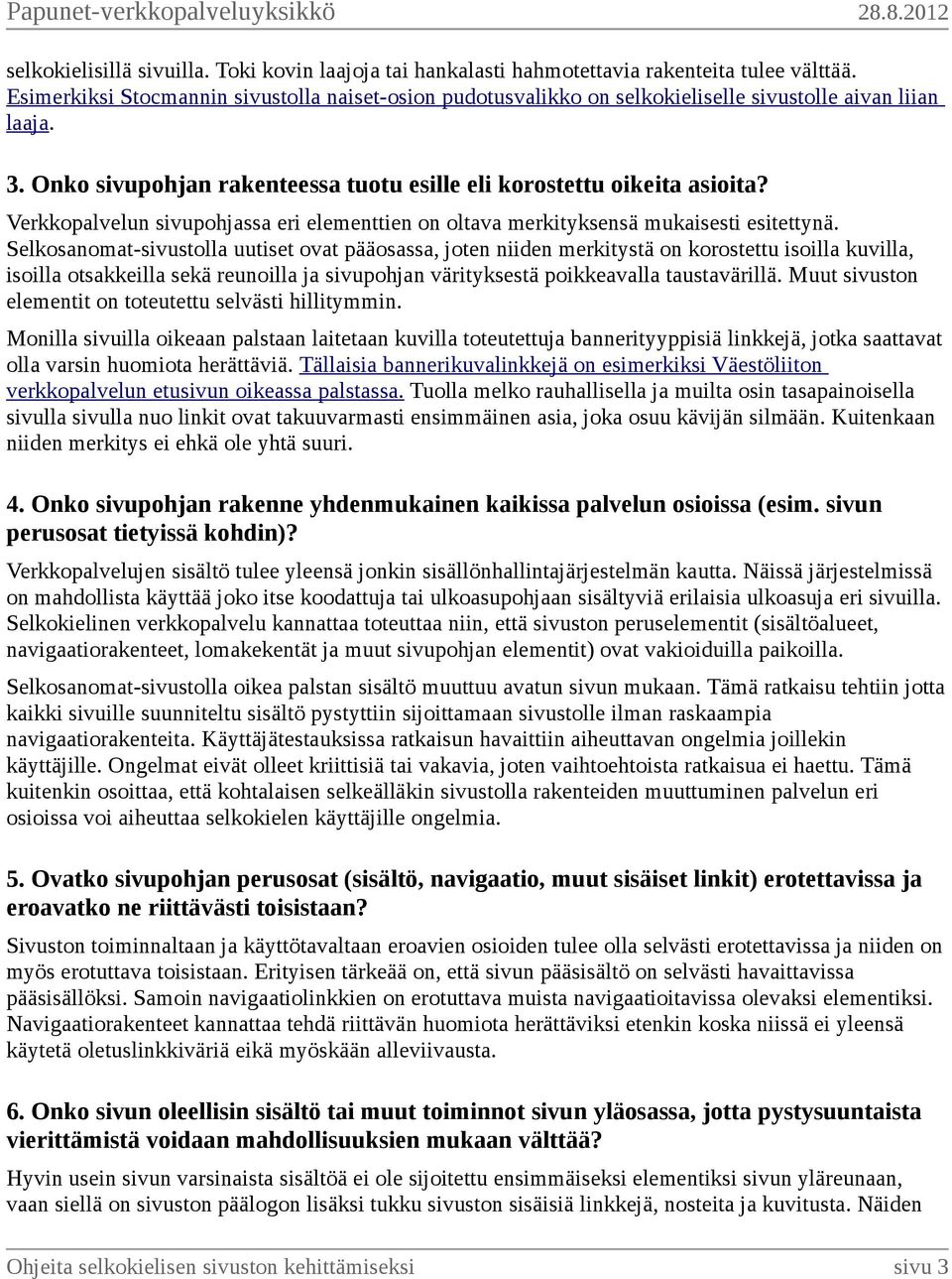 Verkkopalvelun sivupohjassa eri elementtien on oltava merkityksensä mukaisesti esitettynä.