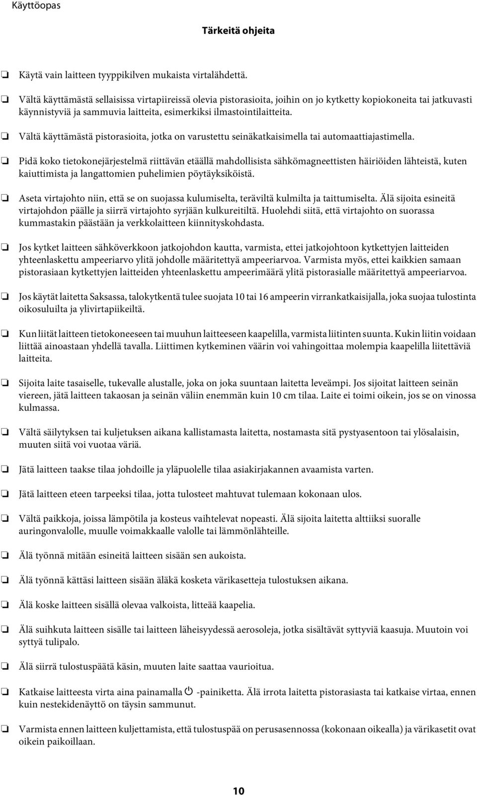 Vältä käyttämästä pistorasioita, jotka on varustettu seinäkatkaisimella tai automaattiajastimella.