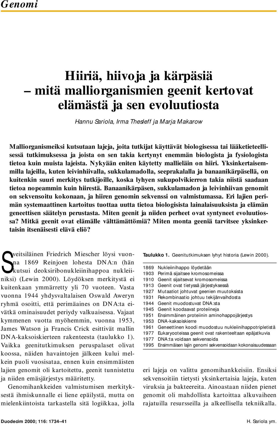 Nykyään eniten käytetty mallieläin on hiiri.