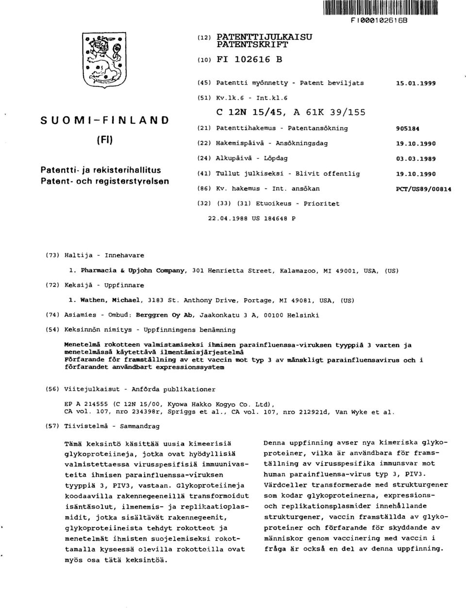 6 C 12N 15/45, A 61K 39/155 (21) Patenttihakemus - Patentansökning 905184 (22) Hakemispäivä - Ansökningsdag 19.10.1990 (24) Alkupäivä - Löpdag 03.03.1989 (41) Tullut julkiseksi - Blivit offentlig 19.