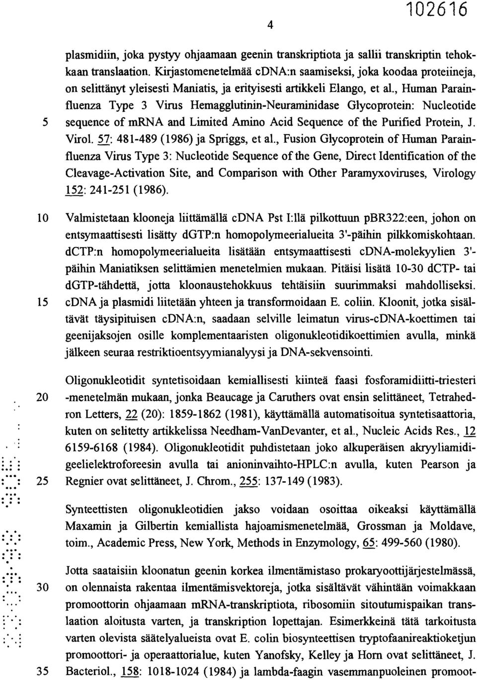 , Human Parainfluenza Type 3 Virus Hemagglutinin-Neurarninidase Glycoprotein: Nucleotide 5 sequence of mrna and Limited Amino Acid Sequence of the Purified Protein, J. Virol.