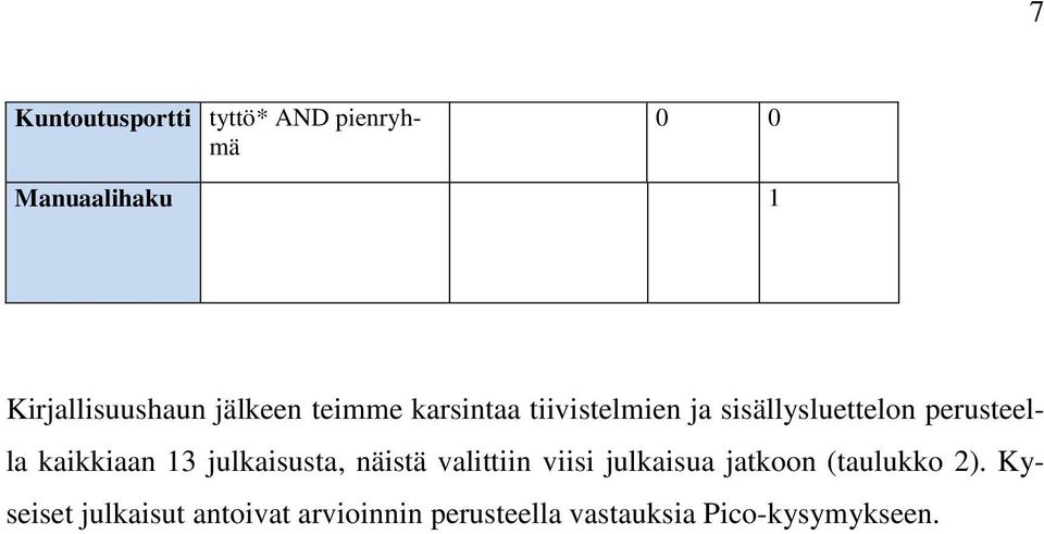 kaikkiaan 13 julkaisusta, näistä valittiin viisi julkaisua jatkoon (taulukko