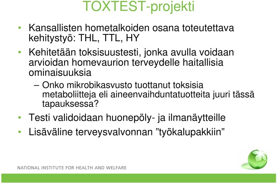 nko mikrobikasvusto tuottanut toksisia metaboliitteja eli aineenvaihduntatuotteita juuri tässä