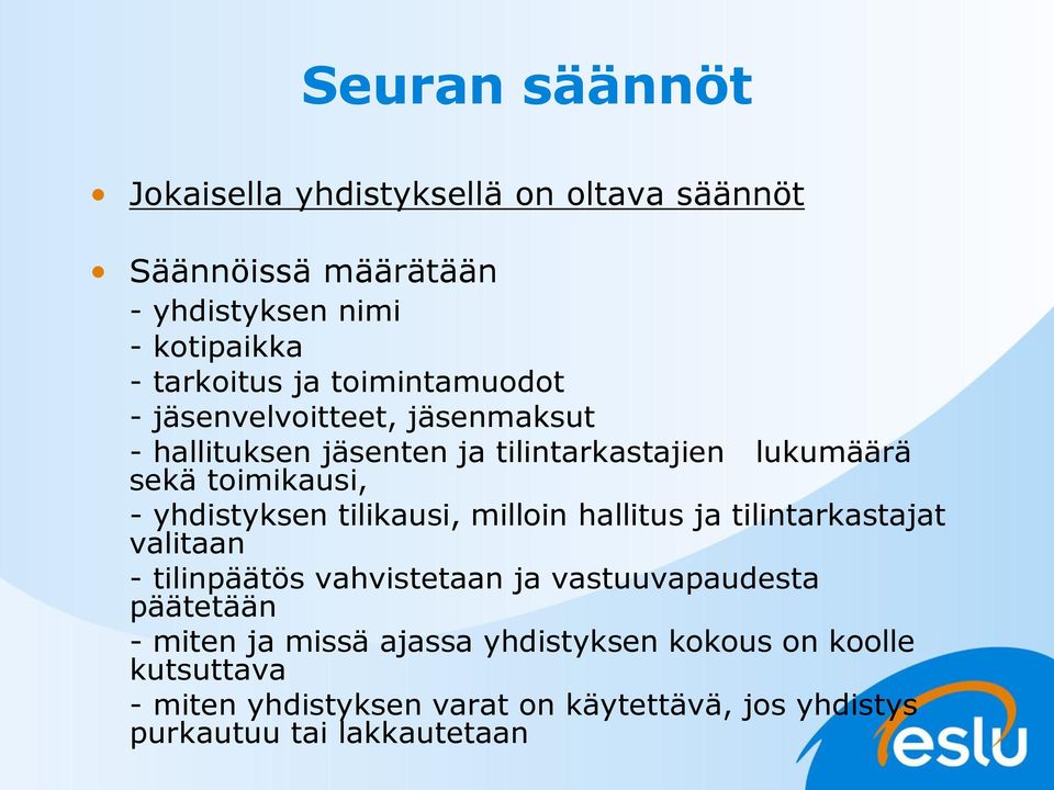 yhdistyksen tilikausi, milloin hallitus ja tilintarkastajat valitaan - tilinpäätös vahvistetaan ja vastuuvapaudesta päätetään -