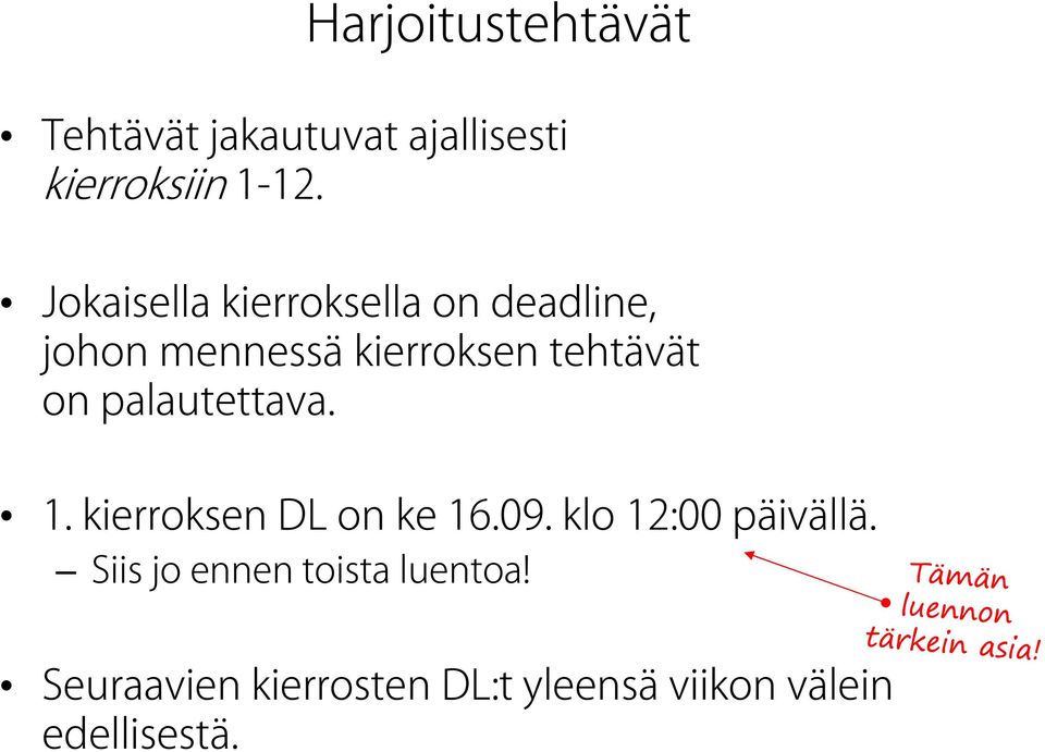 palautettava. 1. kierroksen DL on ke 16.09. klo 12:00 päivällä.