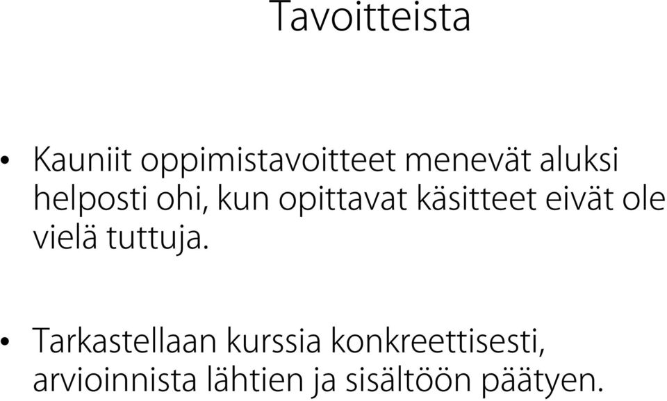 eivät ole vielä tuttuja.