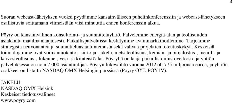 Tarjoamme strategista neuvonantoa ja suunnitteluasiantuntemusta sekä vahvaa projektien toteutuskykyä.