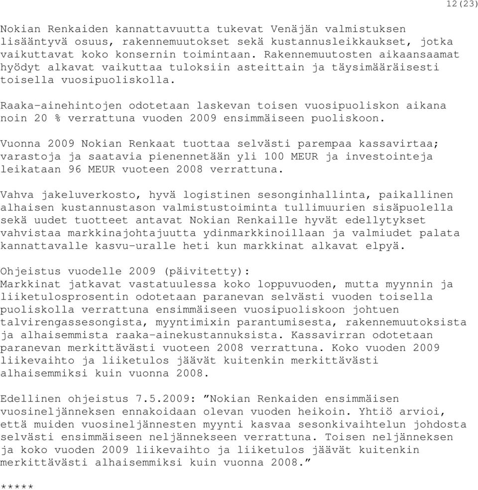 Raaka-ainehintojen odotetaan laskevan toisen vuosipuoliskon aikana noin 20 % verrattuna vuoden 2009 ensimmäiseen puoliskoon.