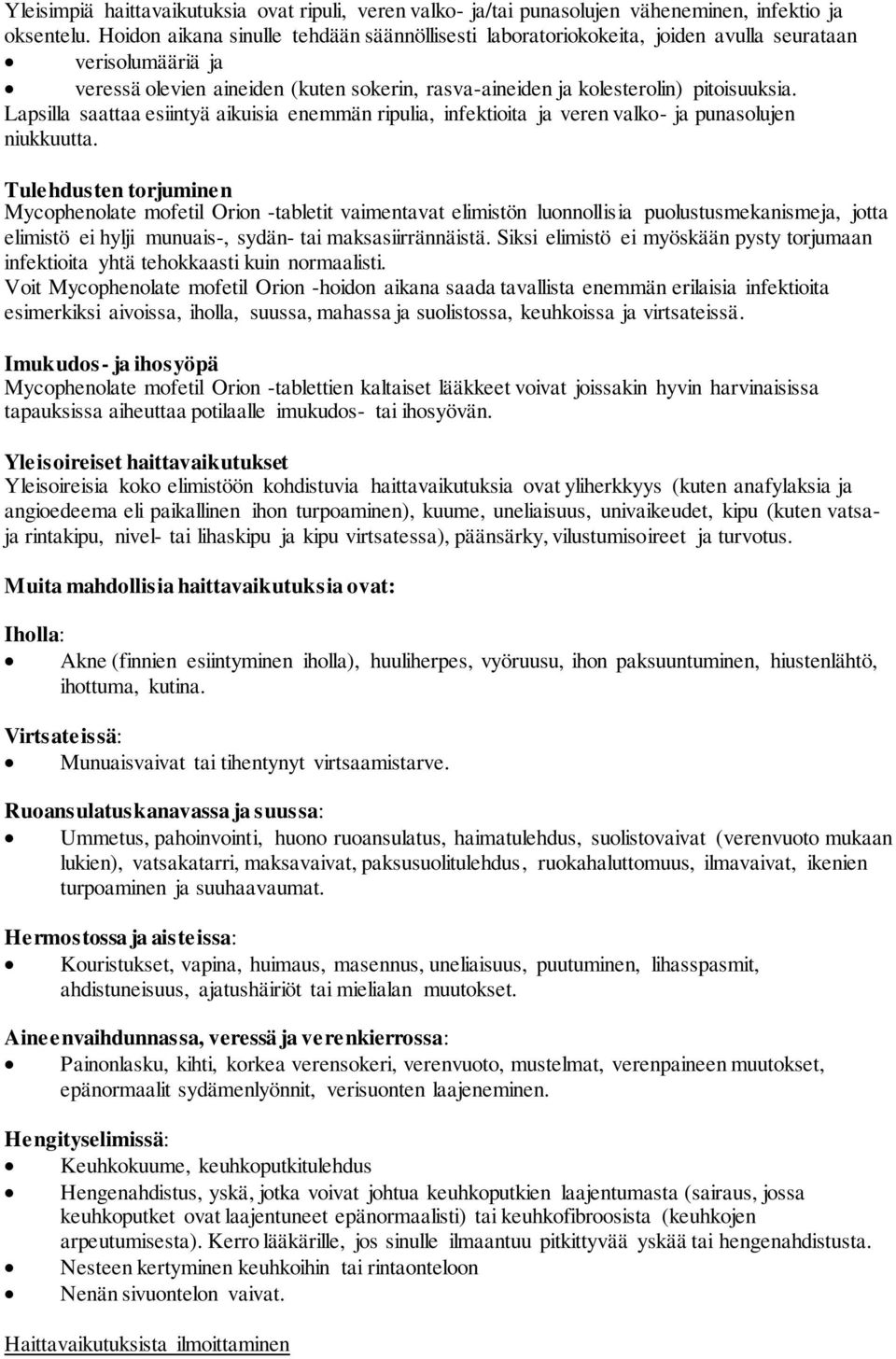 Lapsilla saattaa esiintyä aikuisia enemmän ripulia, infektioita ja veren valko- ja punasolujen niukkuutta.