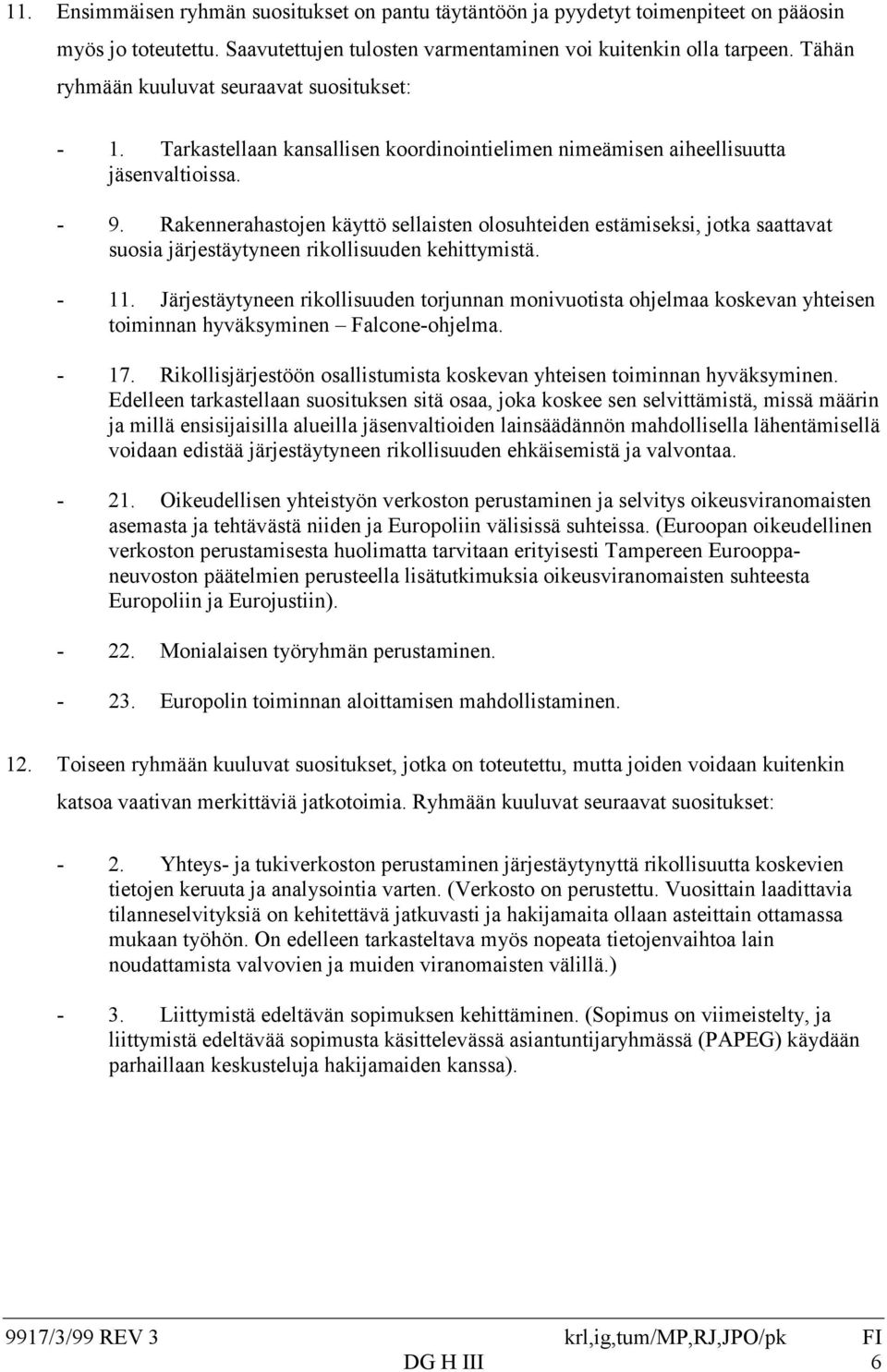 Rakennerahastojen käyttö sellaisten olosuhteiden estämiseksi, jotka saattavat suosia järjestäytyneen rikollisuuden kehittymistä. - 11.