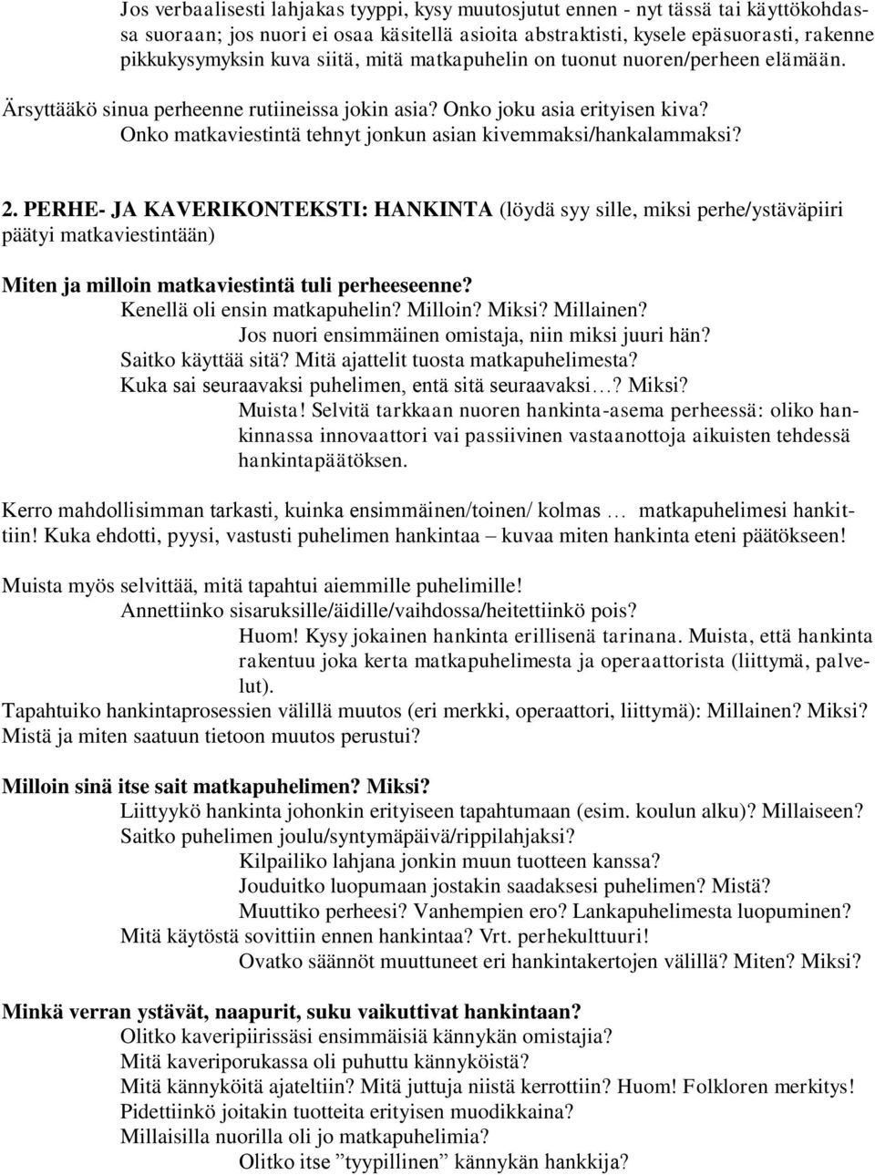 Onko matkaviestintä tehnyt jonkun asian kivemmaksi/hankalammaksi? 2.