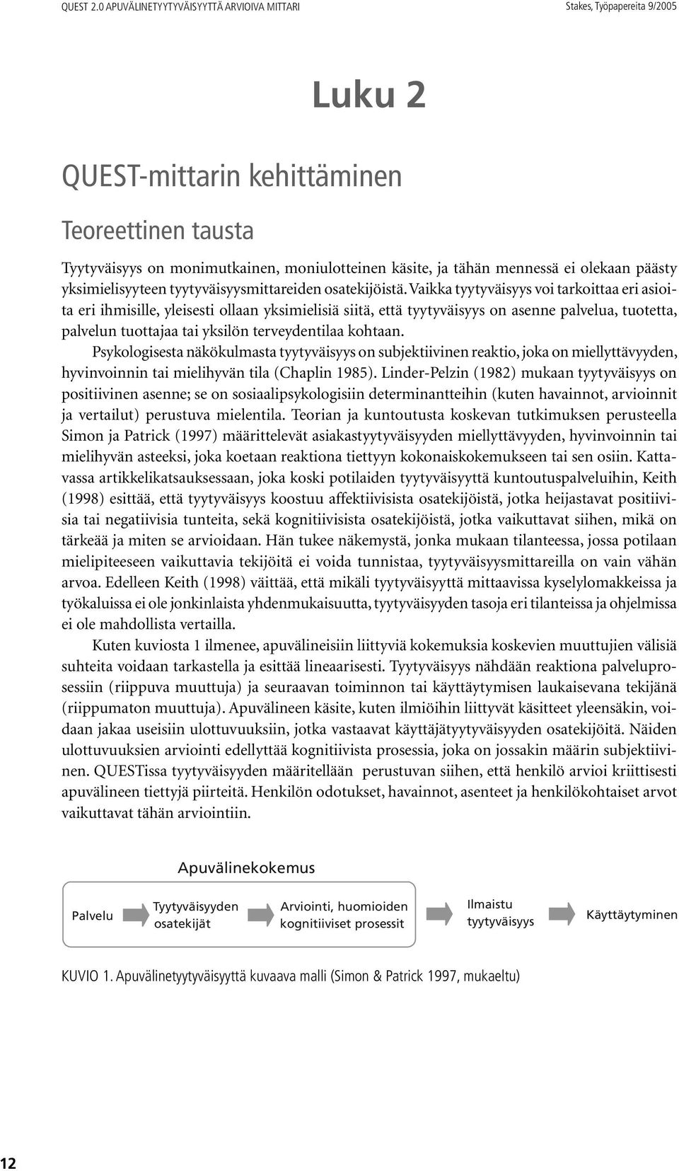 ei olekaan päästy yksimielisyyteen tyytyväisyysmittareiden osatekijöistä.