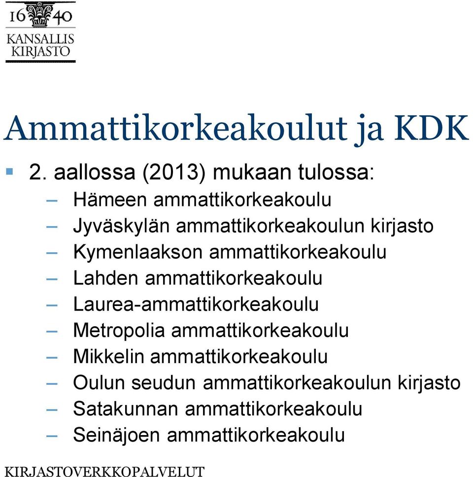 kirjasto Kymenlaakson ammattikorkeakoulu Lahden ammattikorkeakoulu Laurea-ammattikorkeakoulu