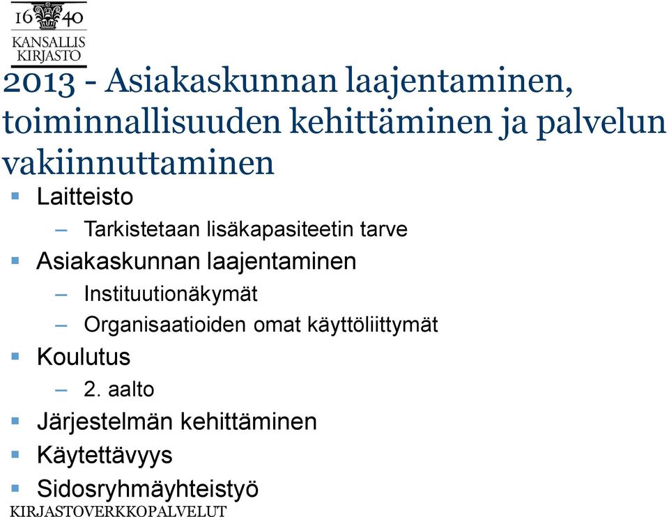 Asiakaskunnan laajentaminen Instituutionäkymät Organisaatioiden omat