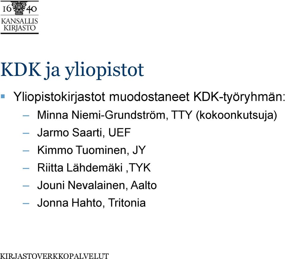 (kokoonkutsuja) Jarmo Saarti, UEF Kimmo Tuominen, JY