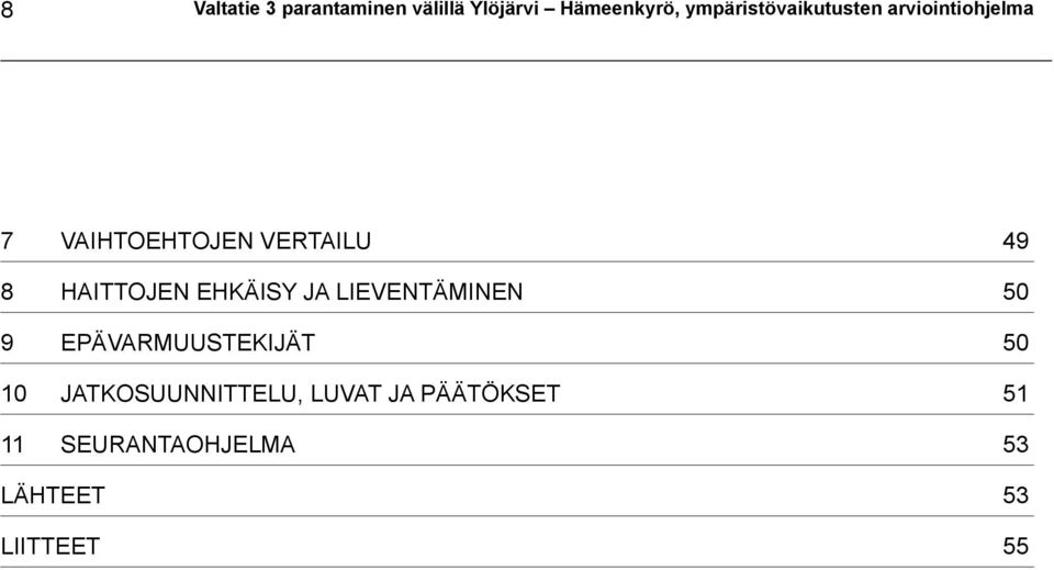 HAITTOJEN EHKÄISY JA LIEVENTÄMINEN 50 9 EPÄVARMUUSTEKIJÄT 50 10