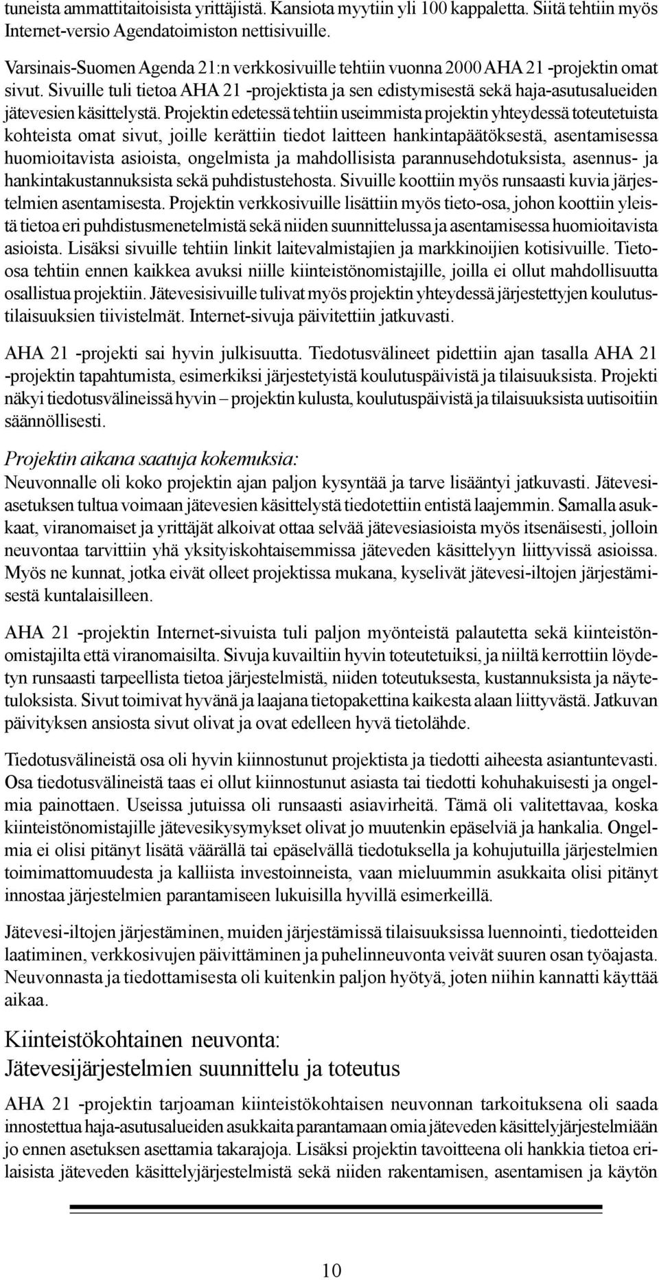 Sivuille tuli tietoa AHA 21 -projektista ja sen edistymisestä sekä haja-asutusalueiden jätevesien käsittelystä.