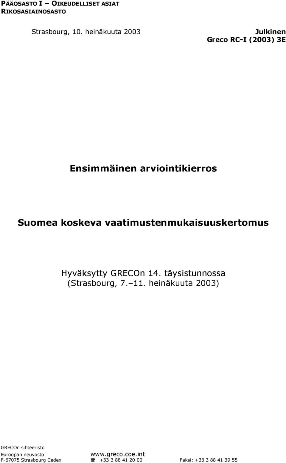 vaatimustenmukaisuuskertomus Hyväksytty GRECOn 14. täysistunnossa (Strasbourg, 7. 11.