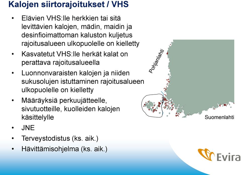 Luonnonvaraisten kalojen ja niiden sukusolujen istuttaminen rajoitusalueen ulkopuolelle on kielletty Määräyksiä