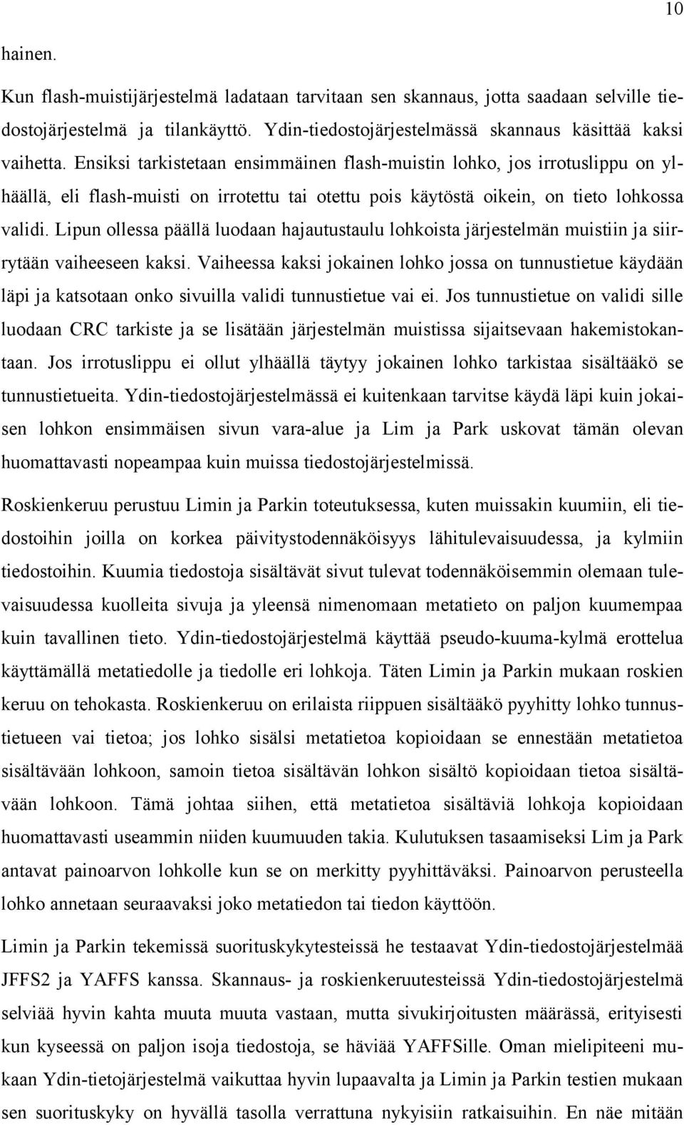 Lipun ollessa päällä luodaan hajautustaulu lohkoista järjestelmän muistiin ja siirrytään vaiheeseen kaksi.