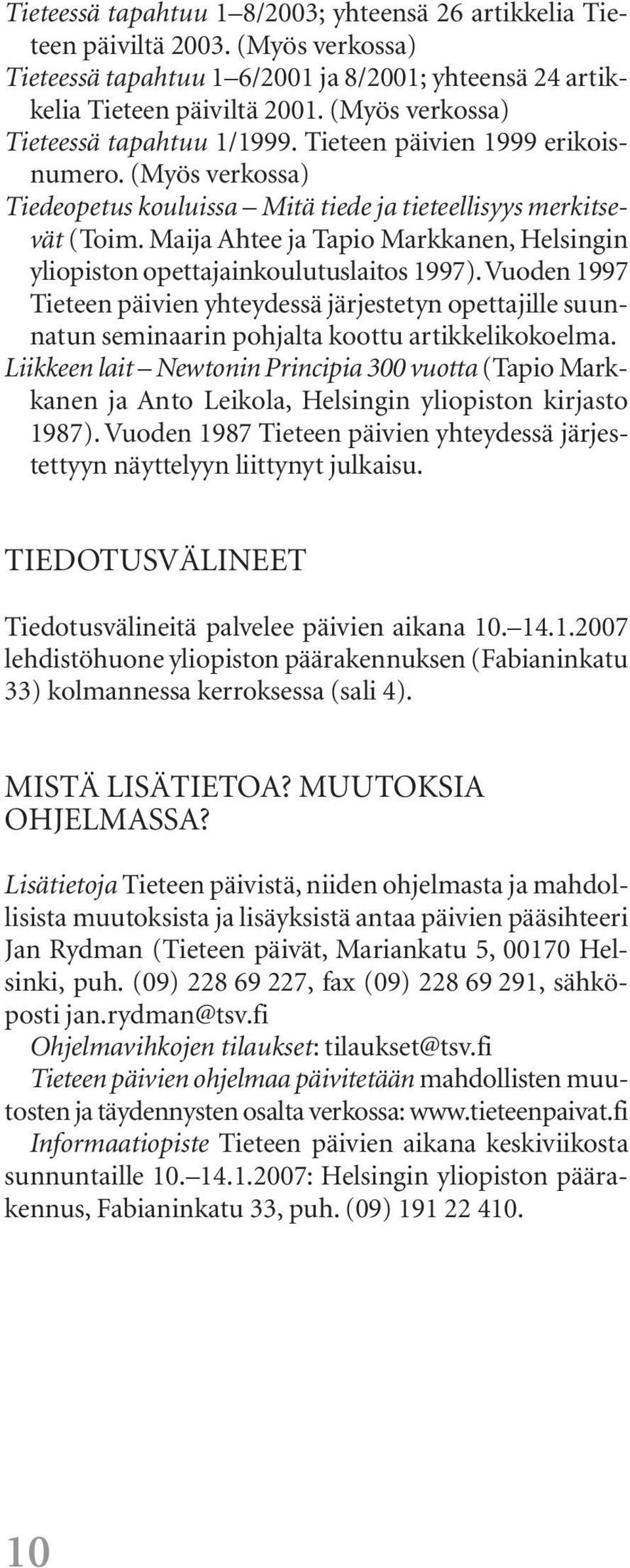 Maija Ahtee ja Tapio Markkanen, Helsingin yliopiston opettajainkoulutuslaitos 1997).
