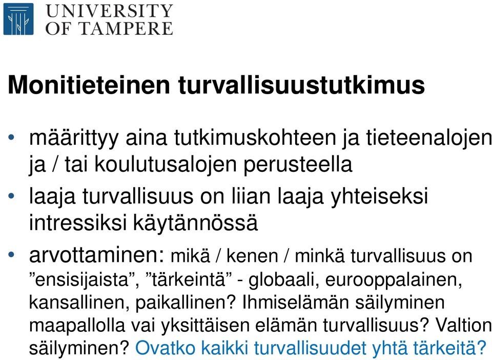 minkä turvallisuus on ensisijaista, tärkeintä - globaali, eurooppalainen, kansallinen, paikallinen?