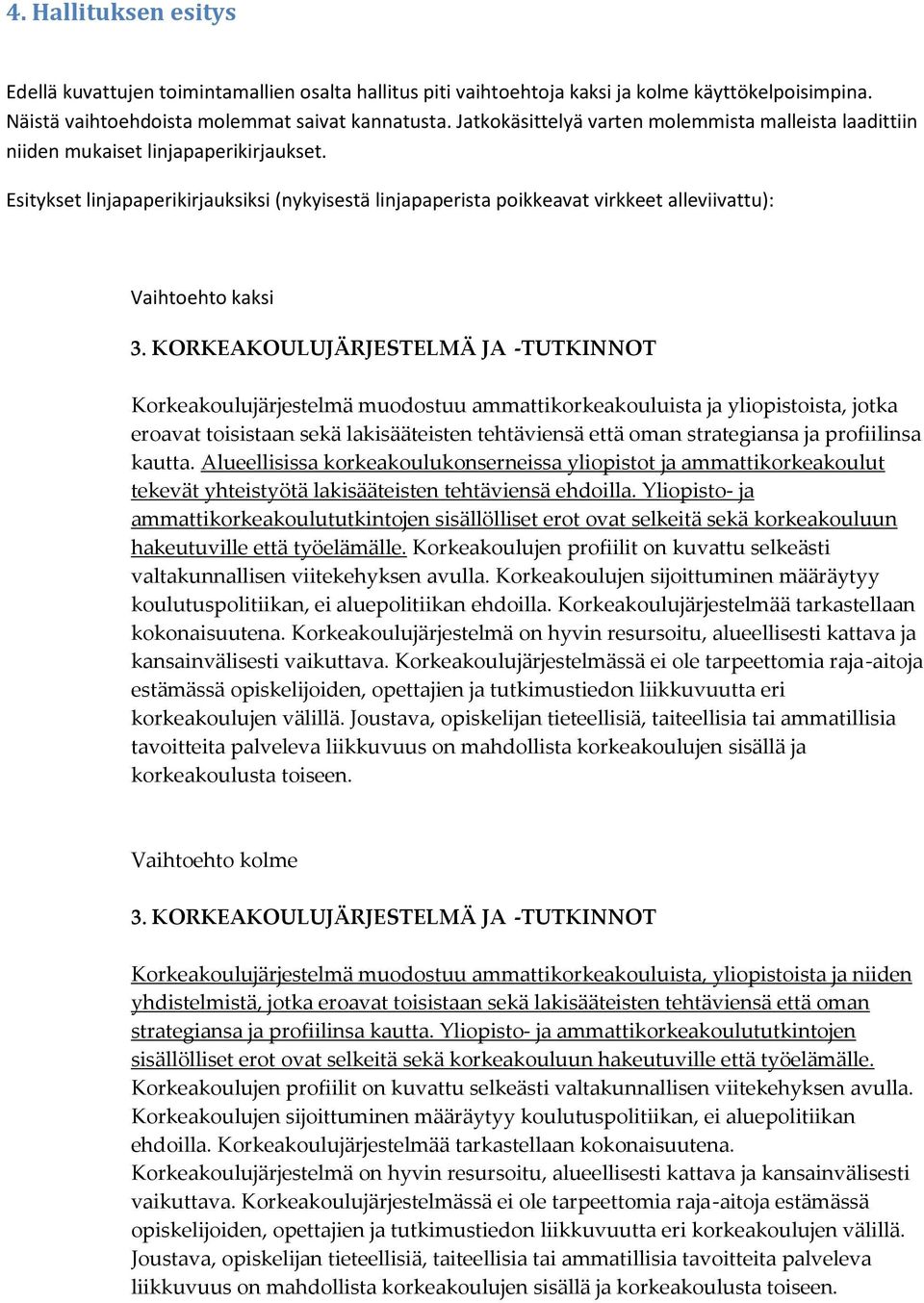 Esitykset linjapaperikirjauksiksi (nykyisestä linjapaperista poikkeavat virkkeet alleviivattu): Vaihtoehto kaksi 3.