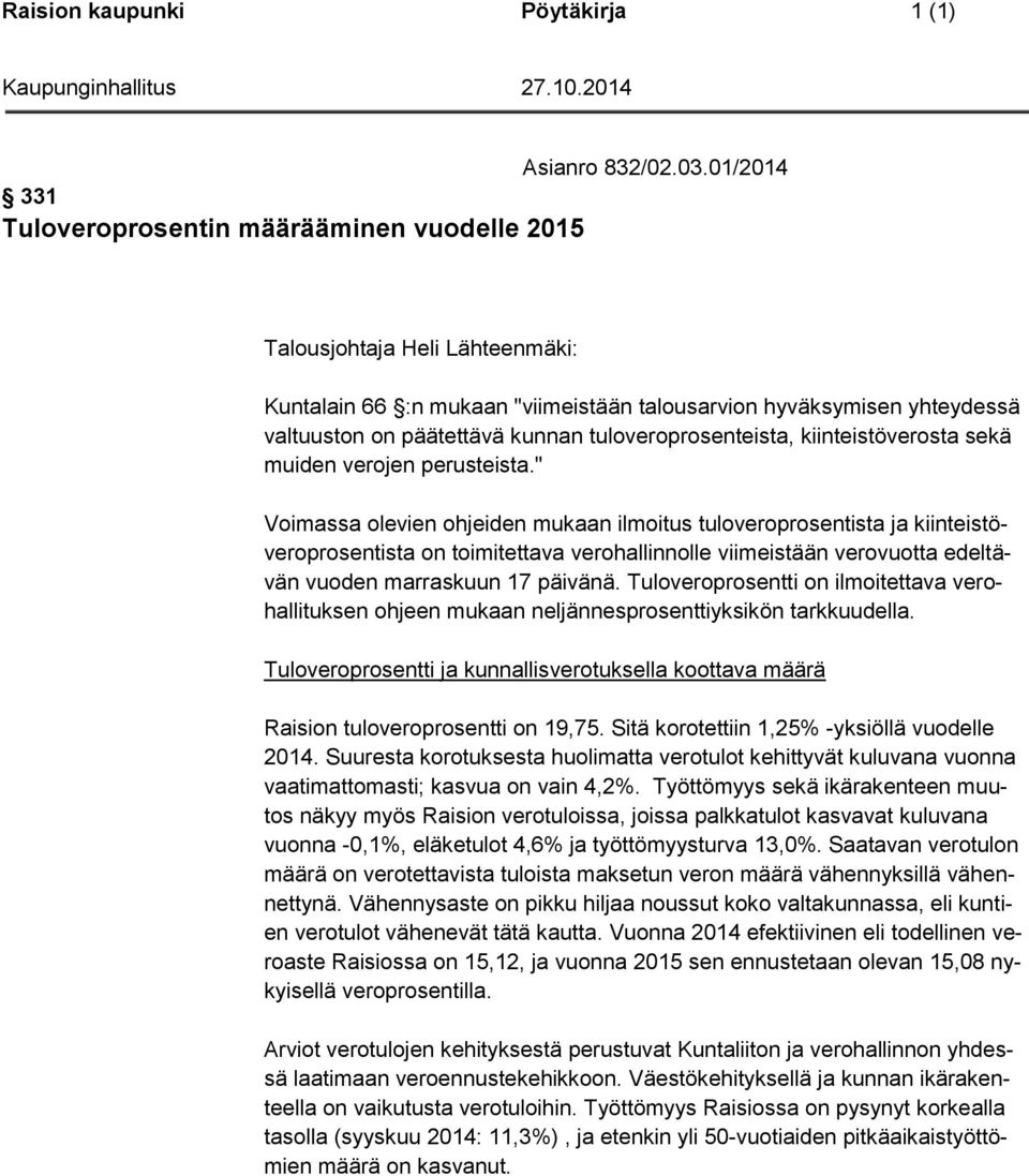 tuloveroprosenteista, kiinteistöverosta sekä muiden verojen perusteista.