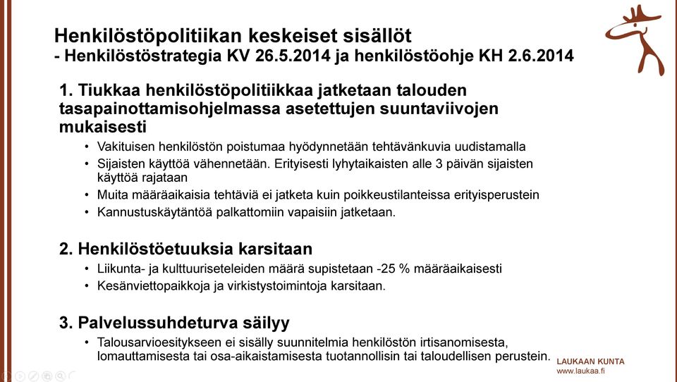 käyttöä vähennetään.