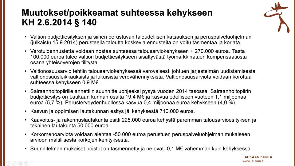 000 euroa tulee valtion budjettiesitykseen sisältyvästä työmarkkinatuen kompensaatiosta osana yhteisöverojen tilitystä.