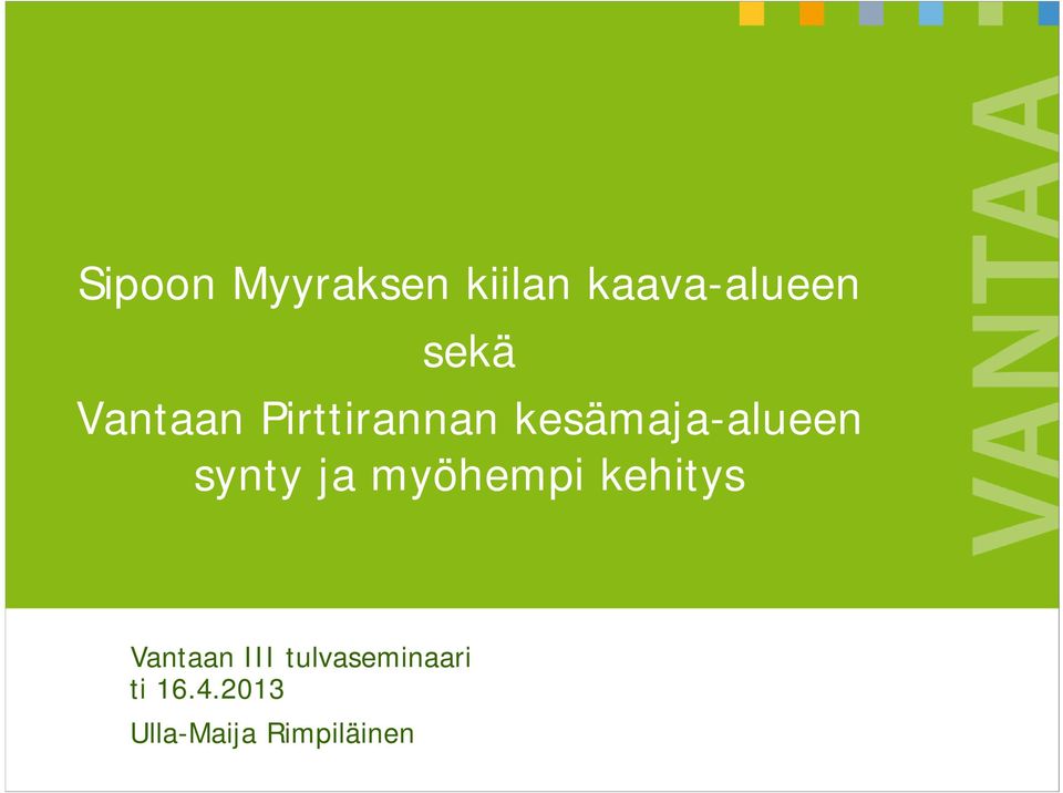 synty ja myöhempi kehitys Vantaan III