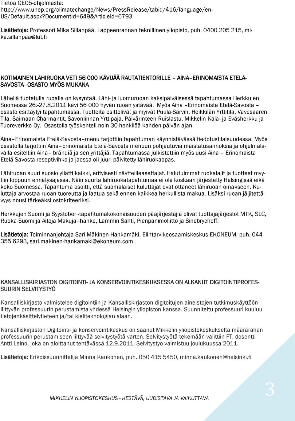 fi KOTIMAINEN LÄHIRUOKA VETI 56 000 KÄVIJÄÄ RAUTATIENTORILLE AINA ERINOMAISTA ETELÄ- SAVOSTA OSASTO MYÖS MUKANA Lähellä tuotetulla ruoalla on kysyntää.