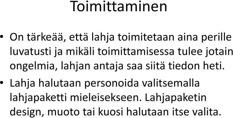 antaja saa siitä tiedon heti.