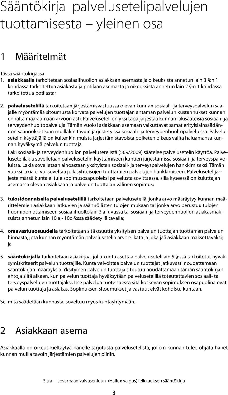 tarkoitettua potilasta; 2.