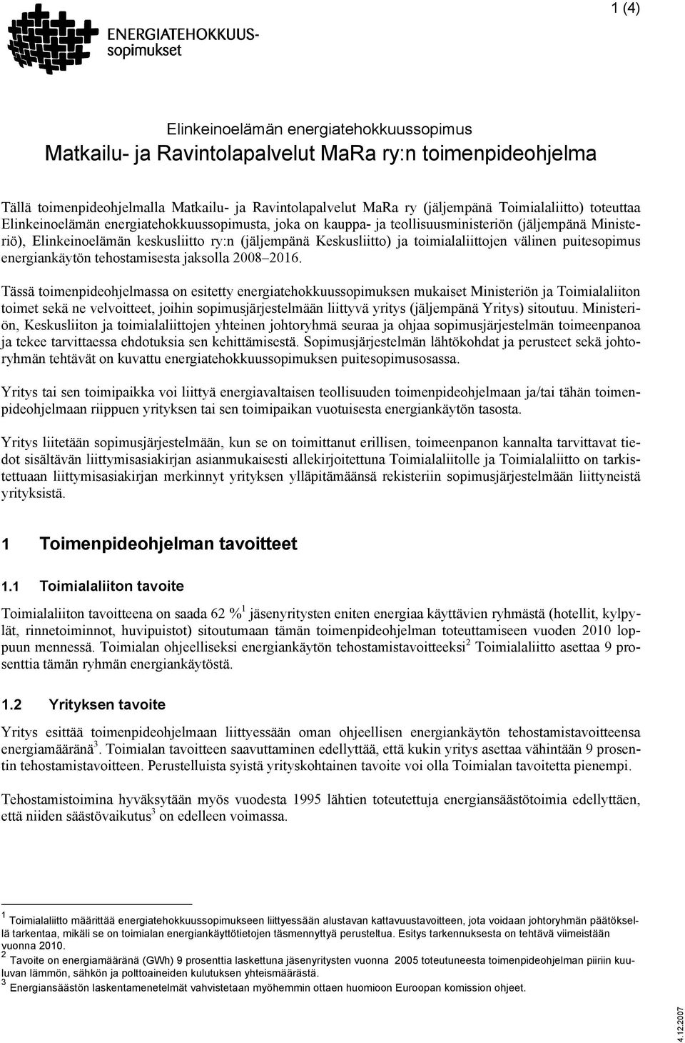 välinen puitesopimus energiankäytön tehostamisesta jaksolla 2008 2016.