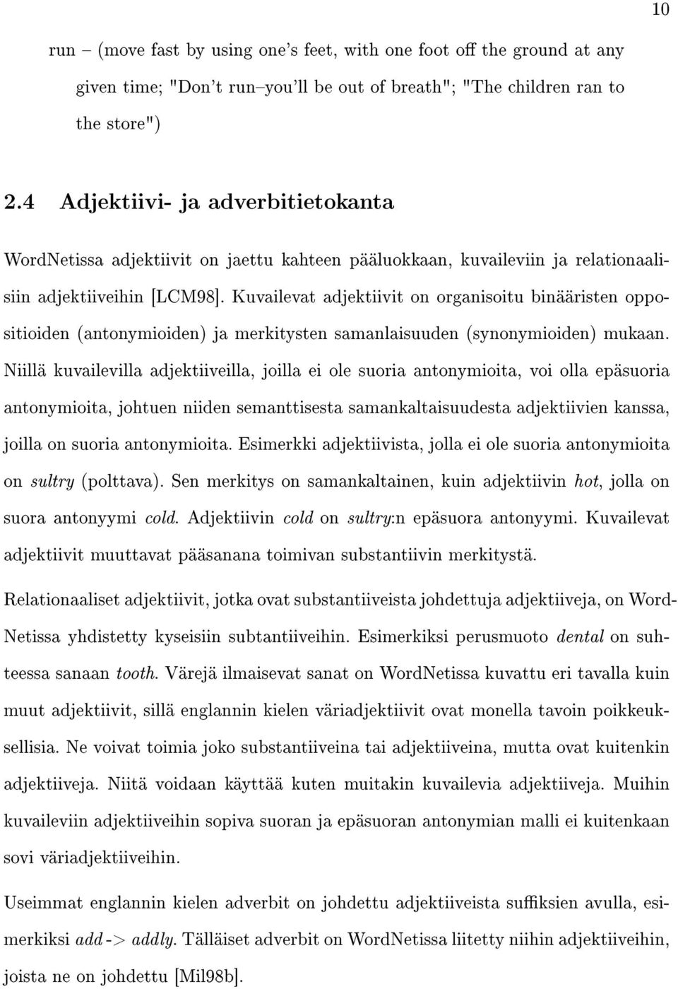 Kuvailevat adjektiivit on organisoitu binääristen oppositioiden (antonymioiden) ja merkitysten samanlaisuuden (synonymioiden) mukaan.