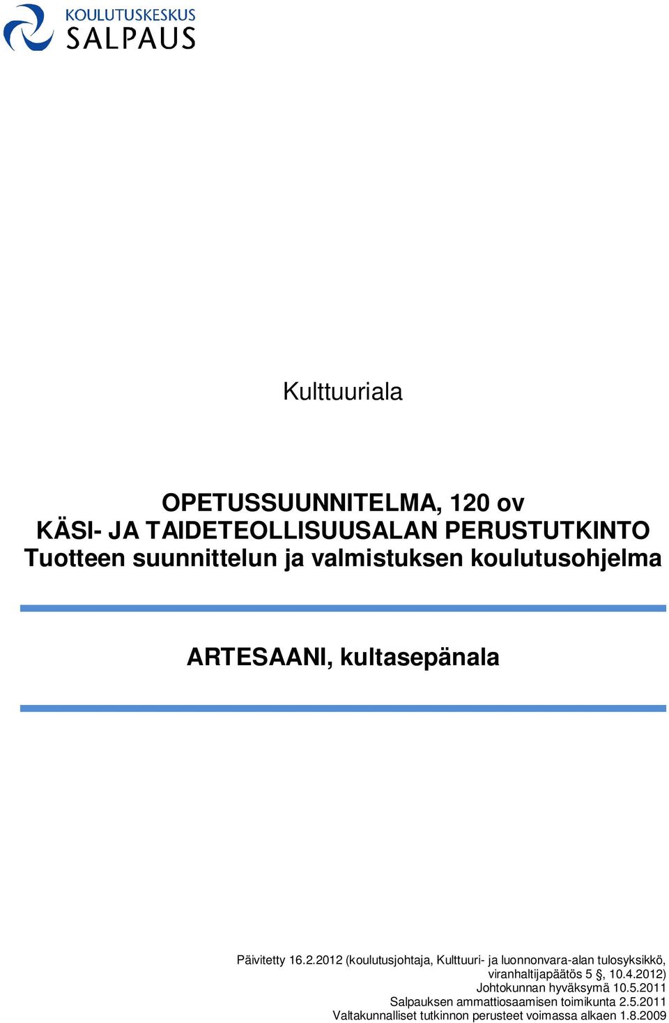 2012 (koulutusjohtaja, Kulttuuri- ja luonnonvara-alan tulosyksikkö, viranhaltijapäätös 5, 10.4.