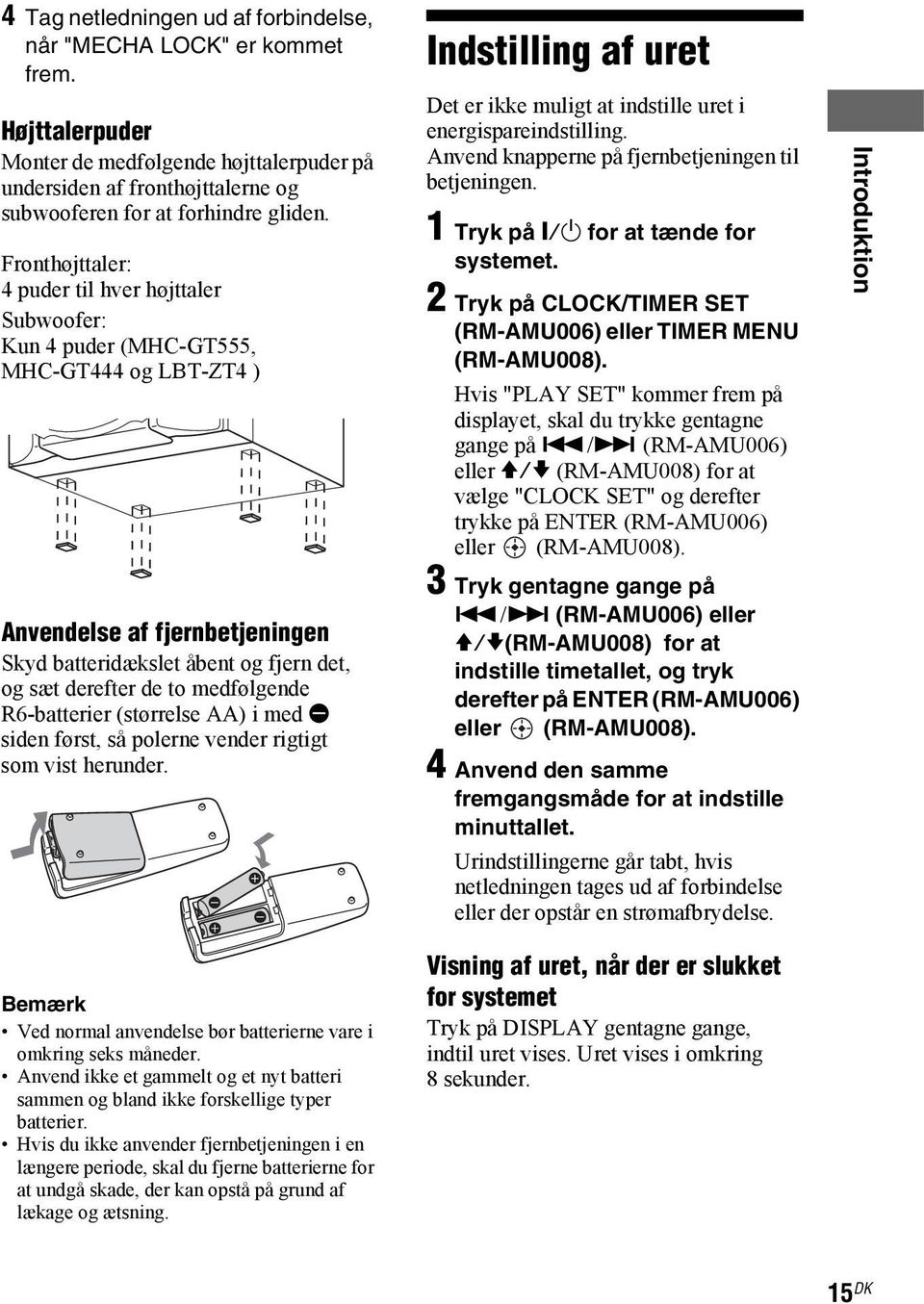 medfølgende R6-batterier (størrelse AA) i med E siden først, så polerne vender rigtigt som vist herunder. Indstilling af uret Det er ikke muligt at indstille uret i energispareindstilling.