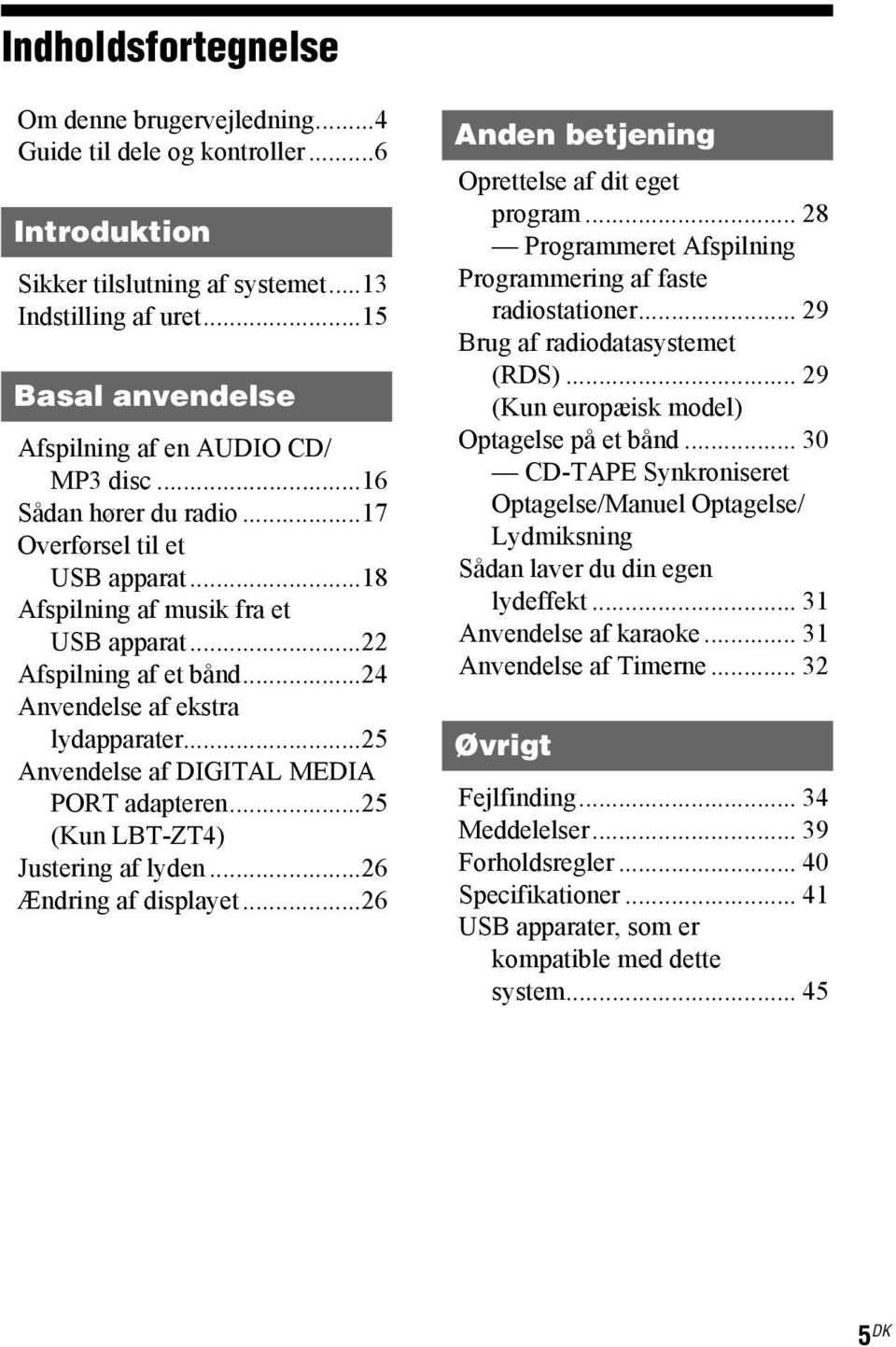 ..24 Anvendelse af ekstra lydapparater...25 Anvendelse af DIGITAL MEDIA PORT adapteren...25 (Kun LBT-ZT4) Justering af lyden...26 Ændring af displayet.