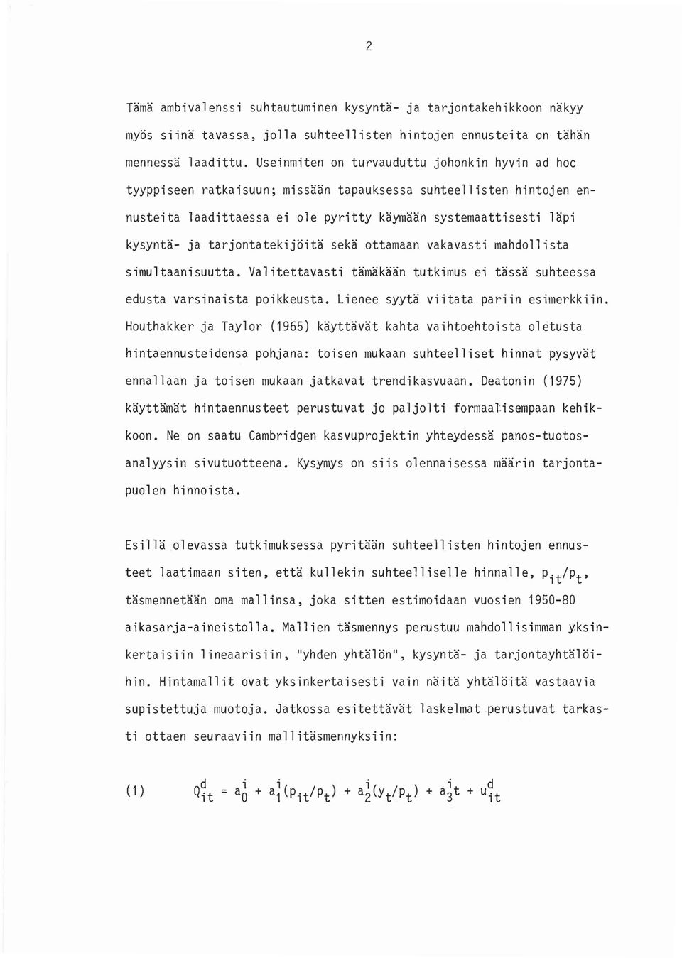 vkvsti mhdollist simultnisuutt. Vlitettvsti tmkn tutkimus ei tss suhteess edust vrsinist poikkeust. Lienee syyt viitt priin esimerkkiin.