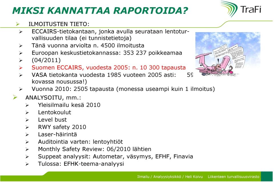 10 300 tapausta VASA tietokanta vuodesta 1985 vuoteen 2005 asti: 5914 poikkeamaa (määrät kovassa nousussa!