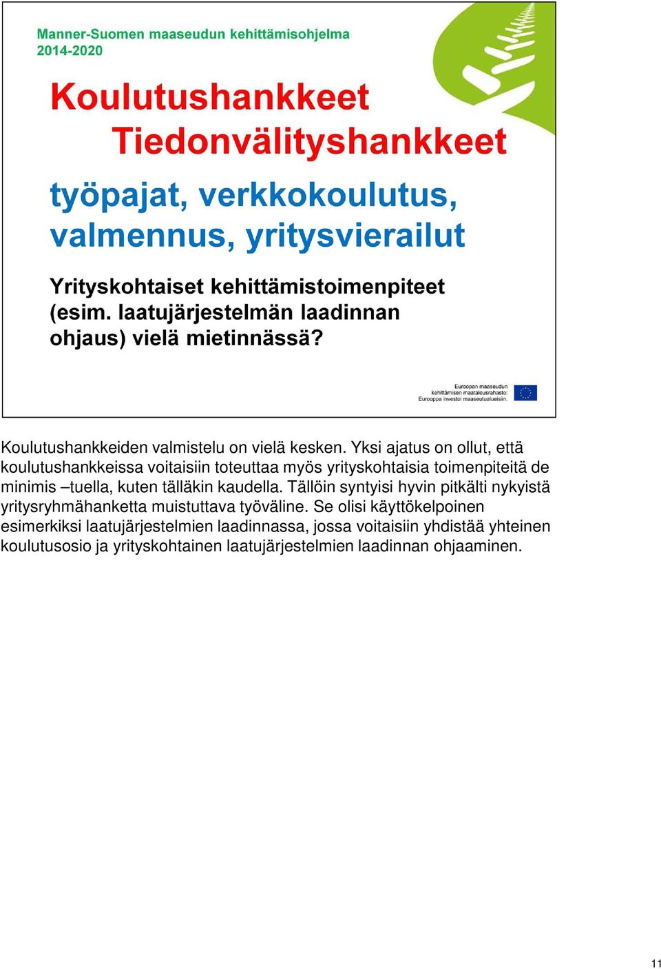 tuella, kuten tälläkin kaudella.