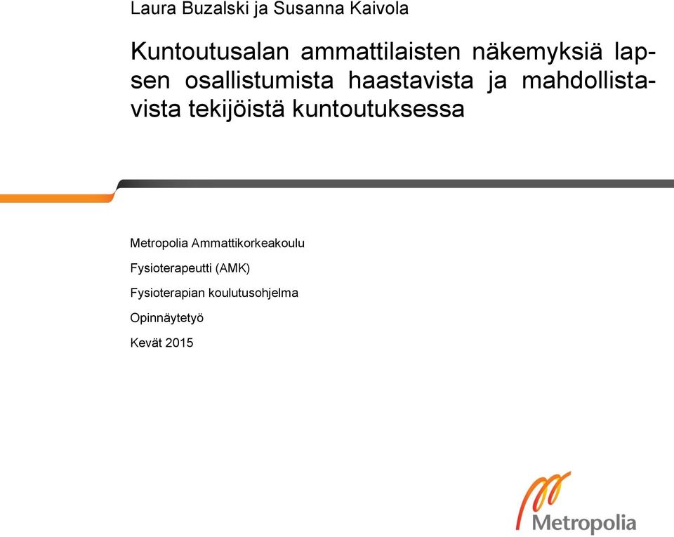 tekijöistä kuntoutuksessa Alaotsikko Metropolia Ammattikorkeakoulu